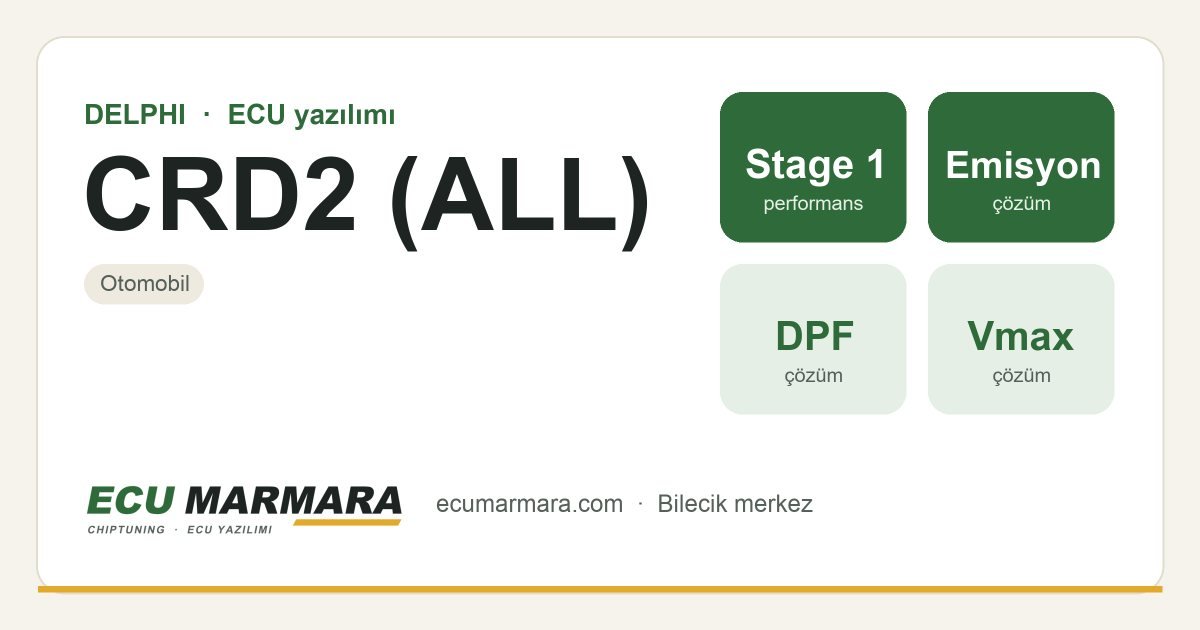 DELPHI CRD2 (ALL) ECU ailesi için mevcut çözümler: Stage 1 Yazılım, DPF İptali, Hız Limiti (Vmax) İptali, Swirl Flap (Emme Kelebeği) İptali