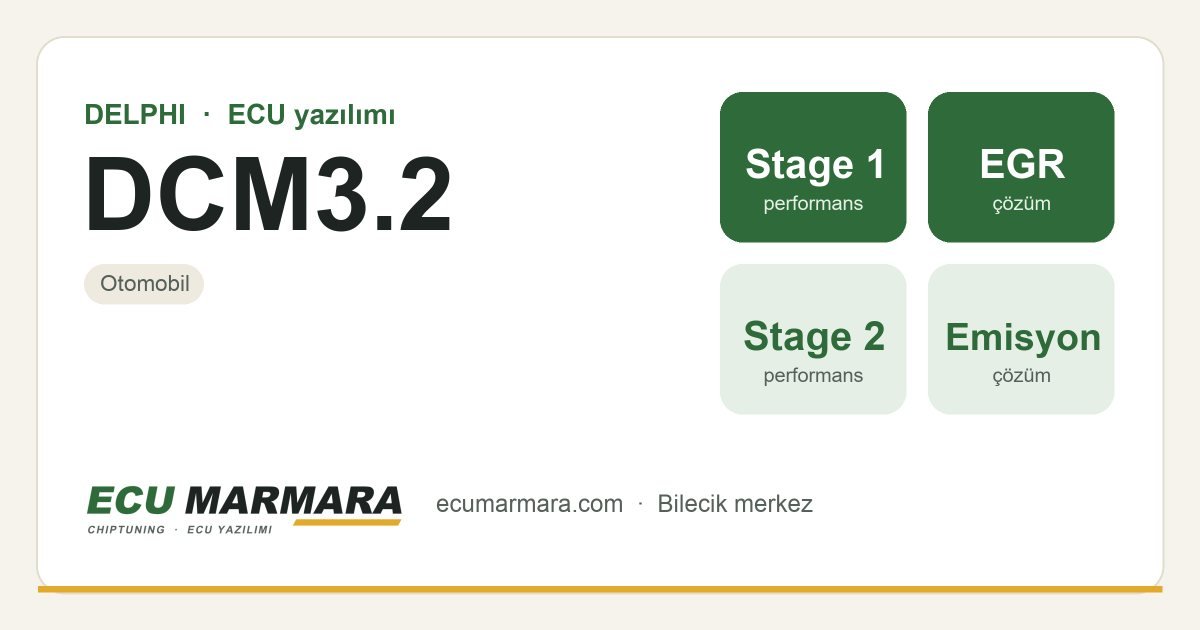 DELPHI DCM3.2 ECU ailesi için mevcut çözümler: Stage 1 Yazılım, EGR İptali, Stage 2 Yazılım, DPF İptali
