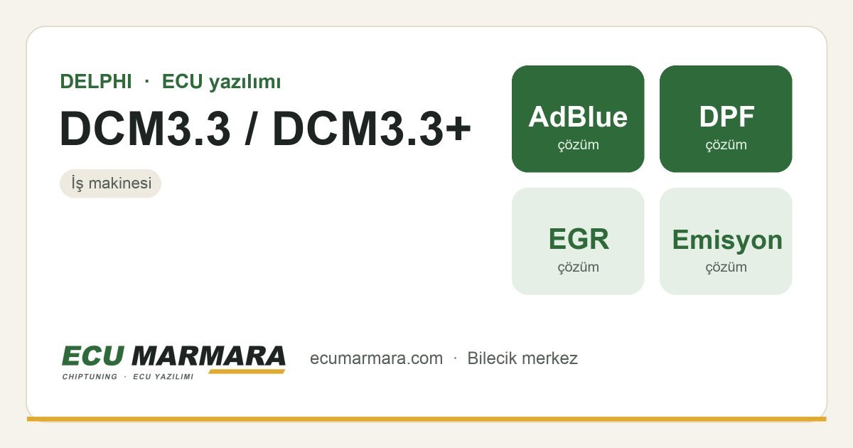 DELPHI DCM3.3 / DCM3.3+ ECU ailesi için mevcut çözümler: DPF İptali, AdBlue / SCR İptali, EGR İptali