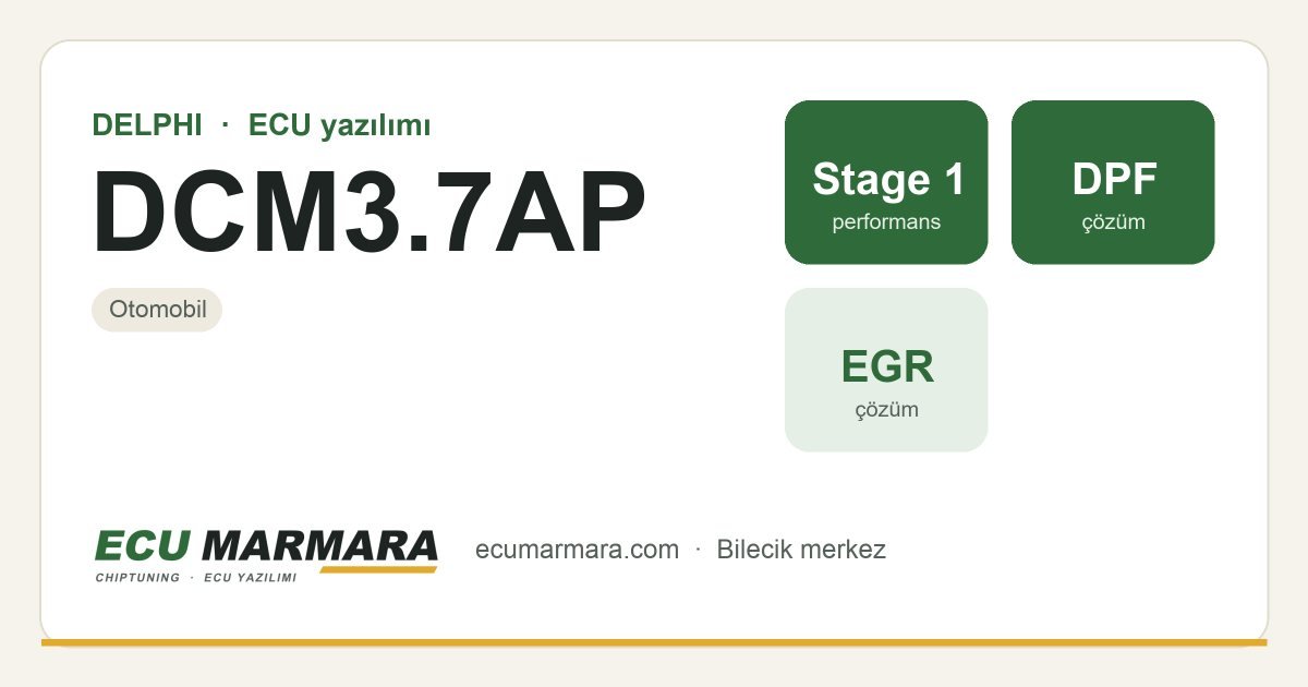 DELPHI DCM3.7AP ECU ailesi için mevcut çözümler: Stage 1 Yazılım, DPF İptali, EGR İptali