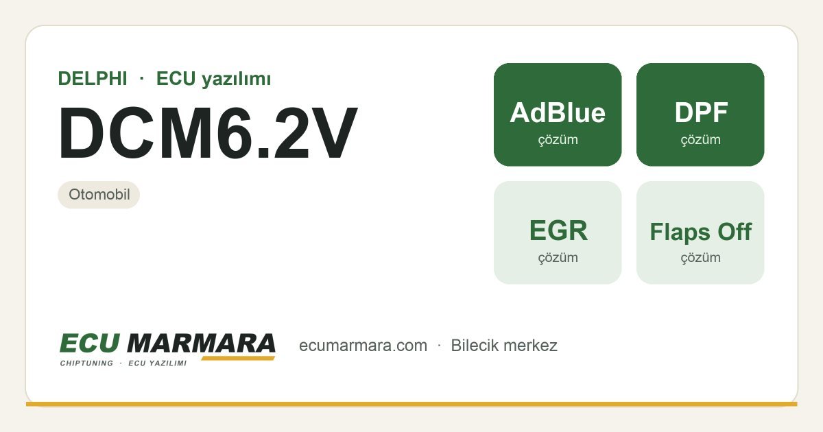 DELPHI DCM6.2V ECU ailesi için mevcut çözümler: Swirl Flap (Emme Kelebeği) İptali, DPF İptali, Lambda / O2 Sensörü İptali, EGR İptali