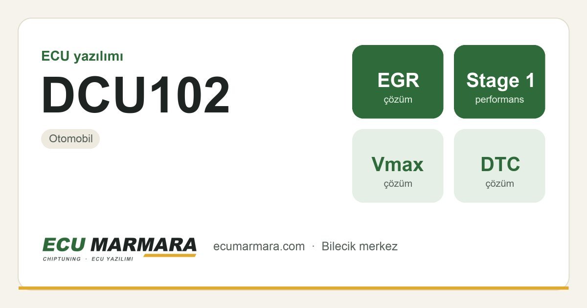 DCU102 ECU ailesi için mevcut çözümler: EGR İptali, Stage 1 Yazılım, DTC / Arıza Kodu İptali, Hız Limiti (Vmax) İptali