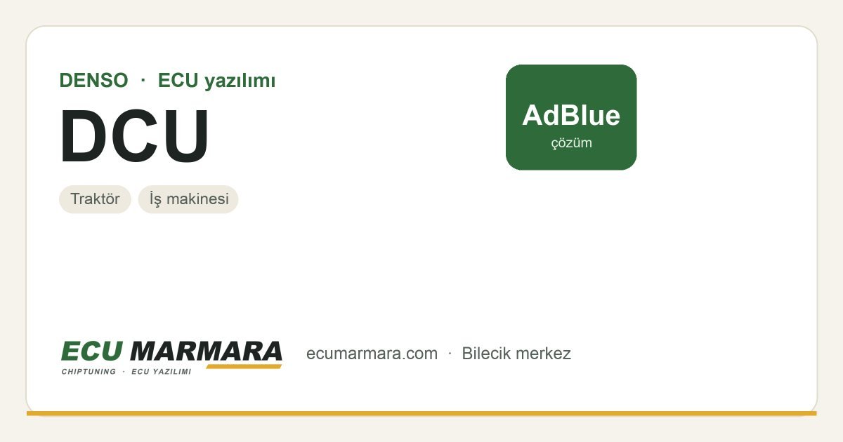 DENSO DCU ECU ailesi için mevcut çözümler: AdBlue / SCR İptali