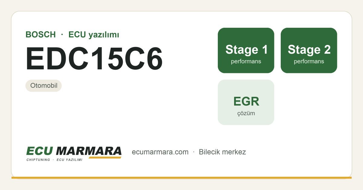 BOSCH EDC15C6 ECU ailesi için mevcut çözümler: Stage 1 Yazılım, Stage 2 Yazılım, EGR İptali
