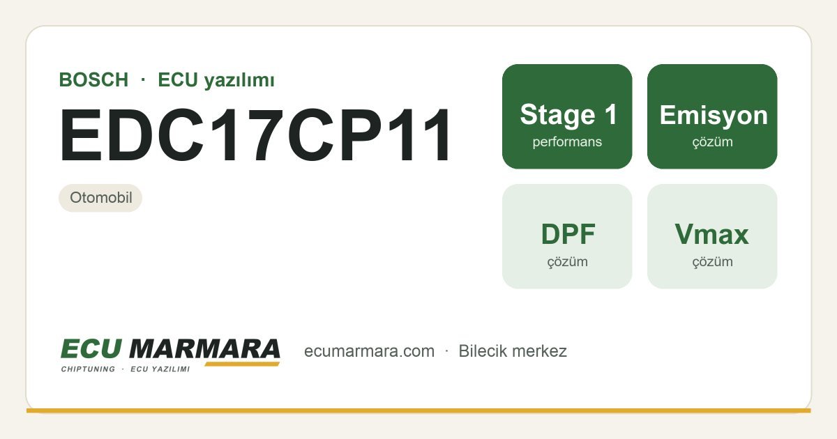 BOSCH EDC17CP11 ECU ailesi için mevcut çözümler: Stage 1 Yazılım, DPF İptali, Hız Limiti (Vmax) İptali, EGR İptali