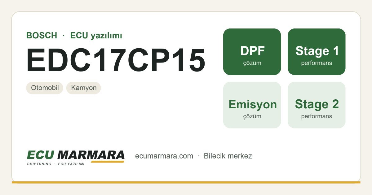 BOSCH EDC17CP15 ECU ailesi için mevcut çözümler: DPF İptali, Stage 1 Yazılım, Stage 2 Yazılım
