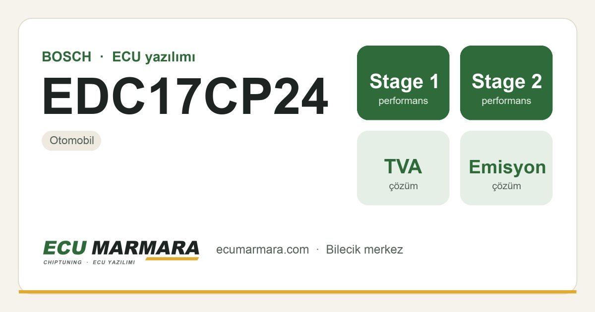 BOSCH EDC17CP24 ECU ailesi için mevcut çözümler: Stage 1 Yazılım, Swirl Flap (Emme Kelebeği) İptali, Stage 2 Yazılım, DPF İptali