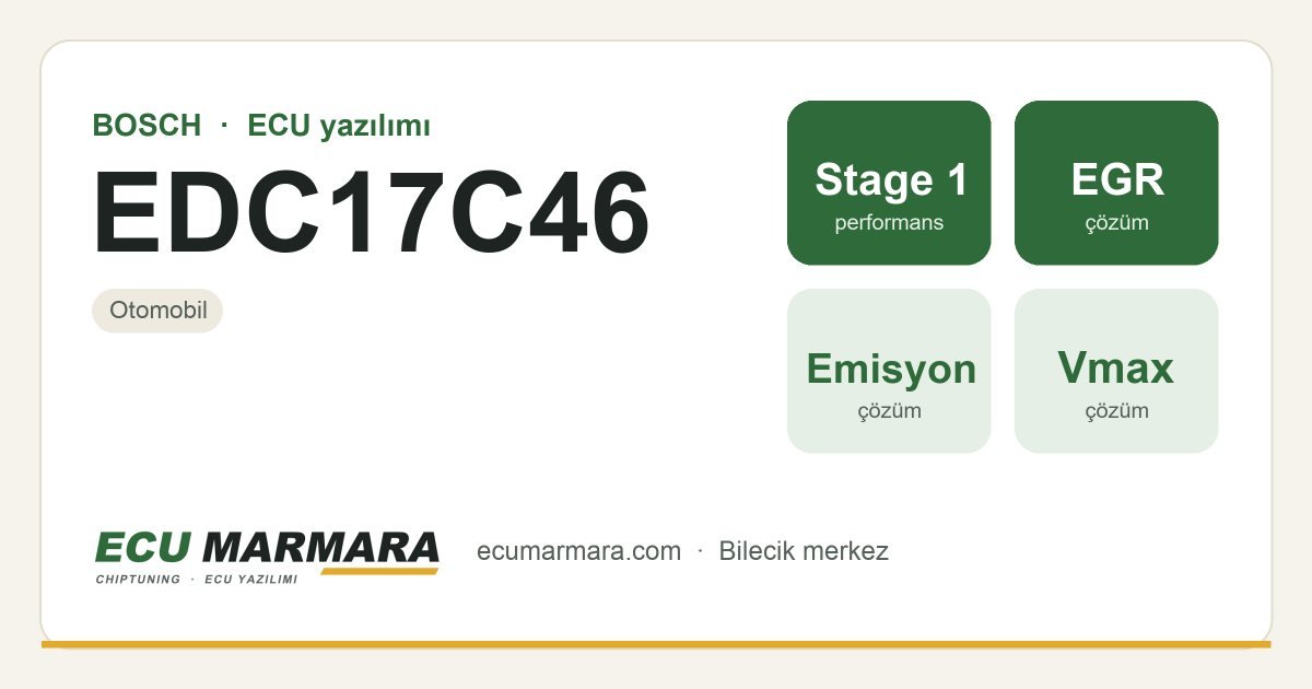 BOSCH EDC17C46 ECU ailesi için mevcut çözümler: Stage 1 Yazılım, DPF İptali, EGR İptali, Hız Limiti (Vmax) İptali