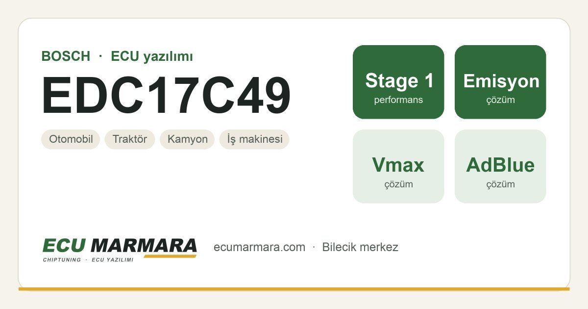 BOSCH EDC17C49 ECU ailesi için mevcut çözümler: Stage 1 Yazılım, DPF İptali, Hız Limiti (Vmax) İptali, AdBlue / SCR İptali