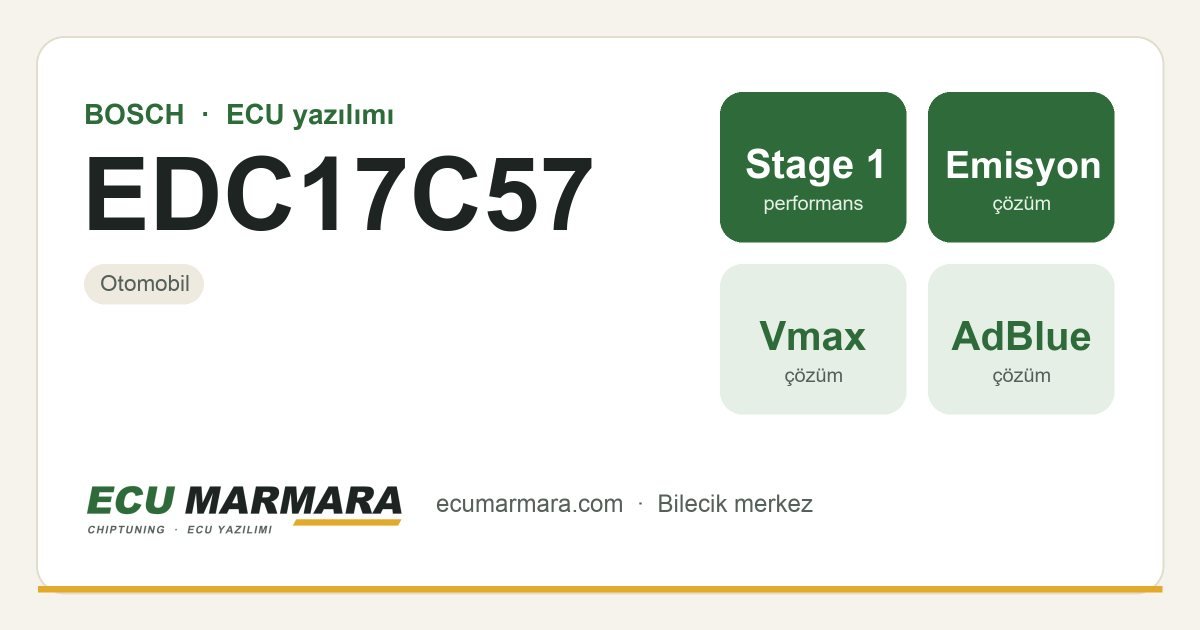 BOSCH EDC17C57 ECU ailesi için mevcut çözümler: Stage 1 Yazılım, DPF İptali, Hız Limiti (Vmax) İptali, AdBlue / SCR İptali