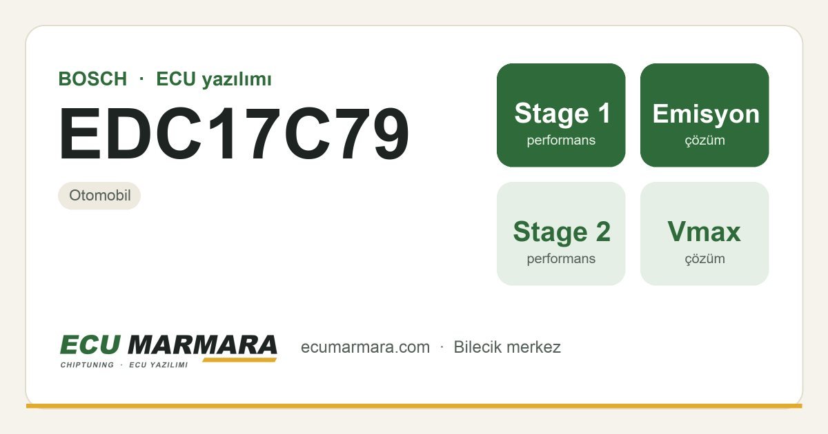 BOSCH EDC17C79 ECU ailesi için mevcut çözümler: Stage 1 Yazılım, DPF İptali, Stage 2 Yazılım, AdBlue / SCR İptali