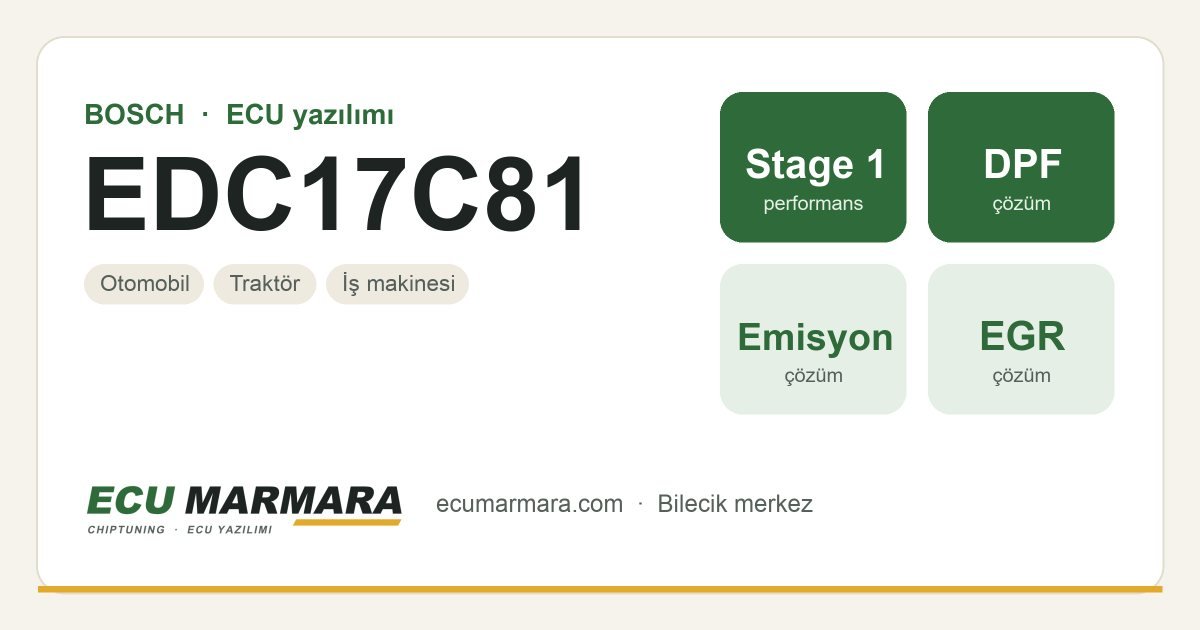 BOSCH EDC17C81 ECU ailesi için mevcut çözümler: DPF İptali, Stage 1 Yazılım, EGR İptali