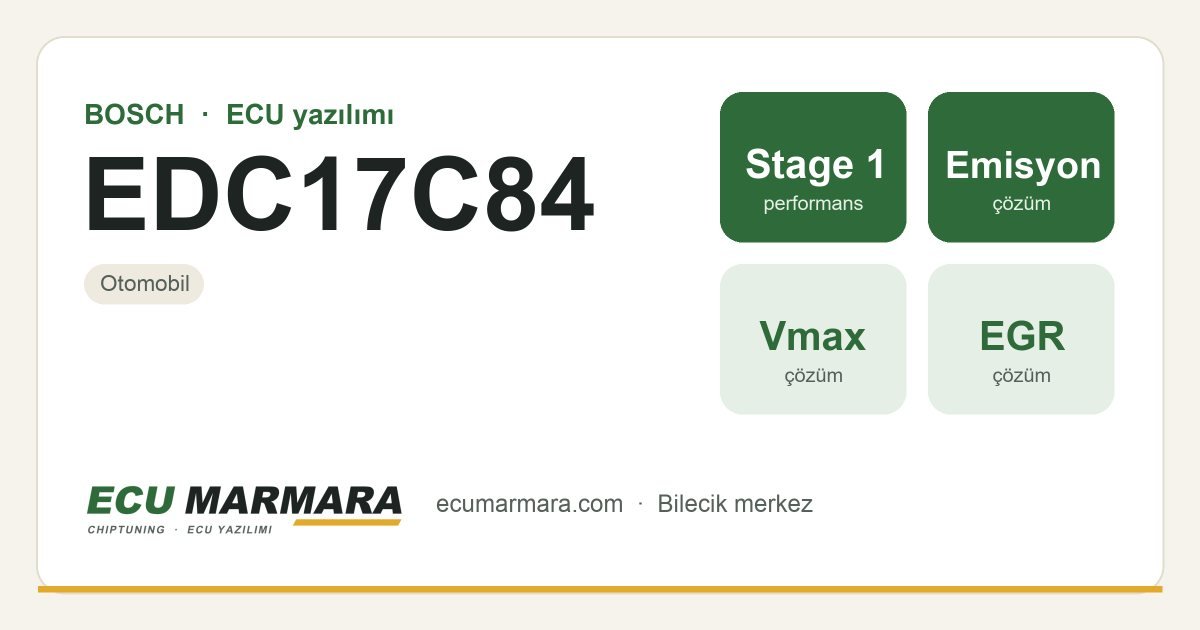 BOSCH EDC17C84 ECU ailesi için mevcut çözümler: Stage 1 Yazılım, DPF İptali, Hız Limiti (Vmax) İptali, EGR İptali