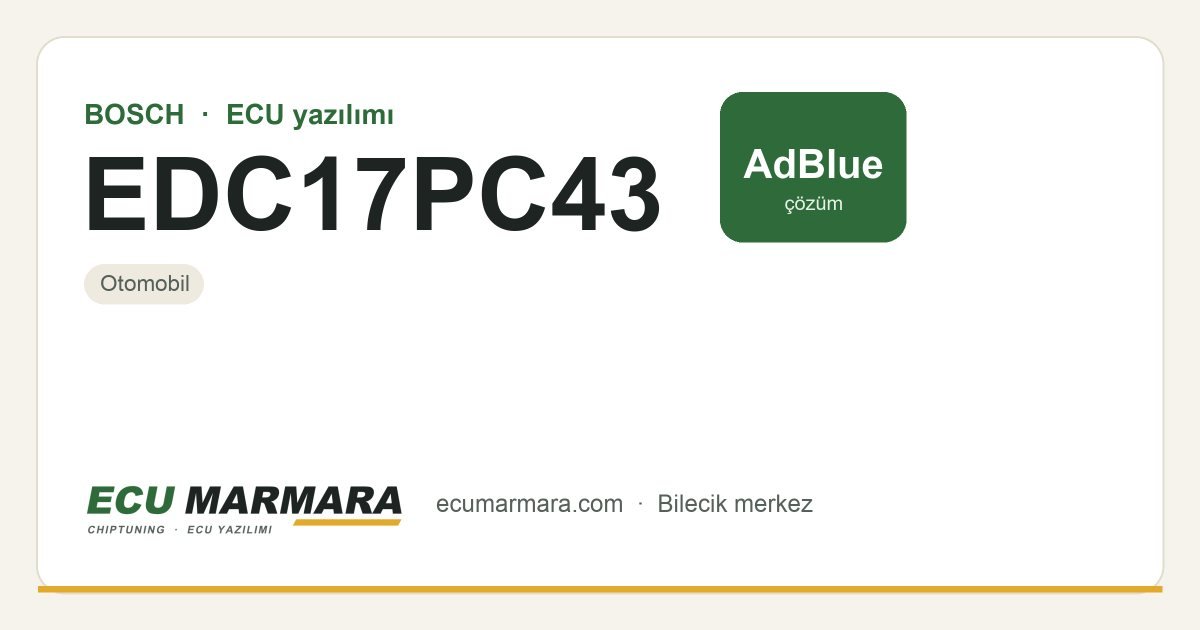 BOSCH EDC17PC43 ECU ailesi için mevcut çözümler: AdBlue / SCR İptali