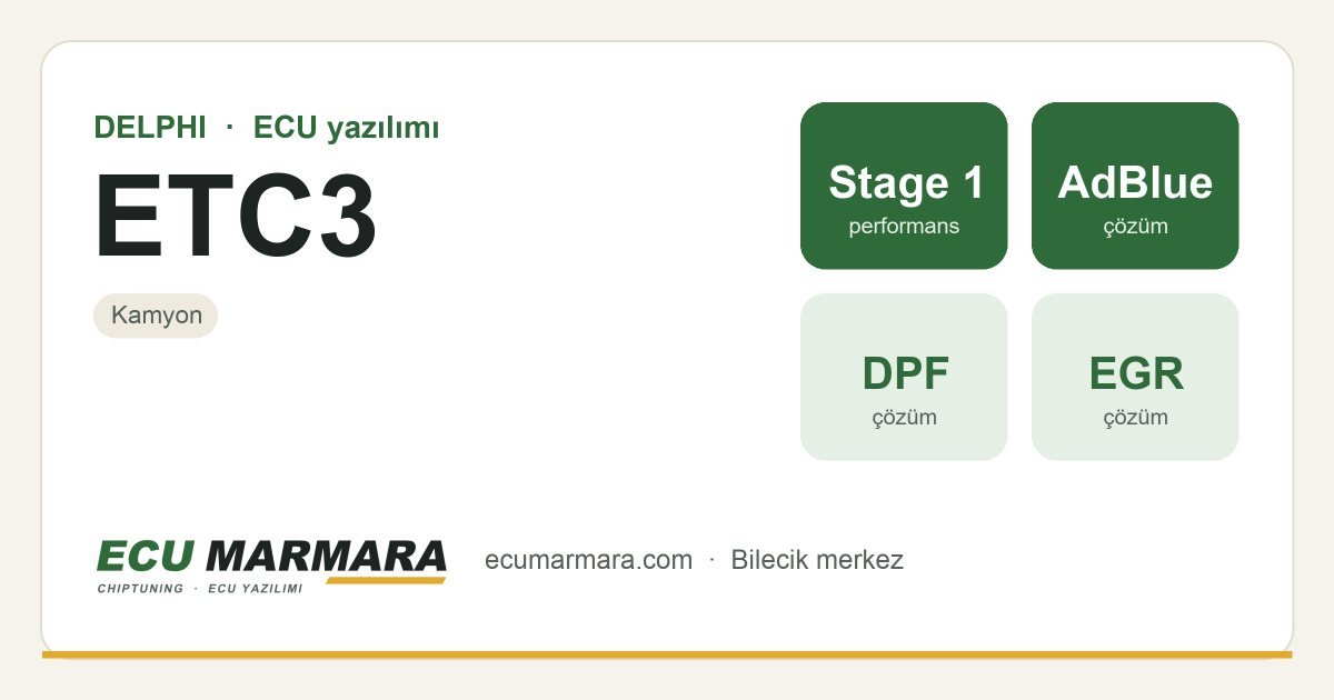 DELPHI ETC3 ECU ailesi için mevcut çözümler: Stage 1 Yazılım, DPF İptali, AdBlue / SCR İptali, EGR İptali