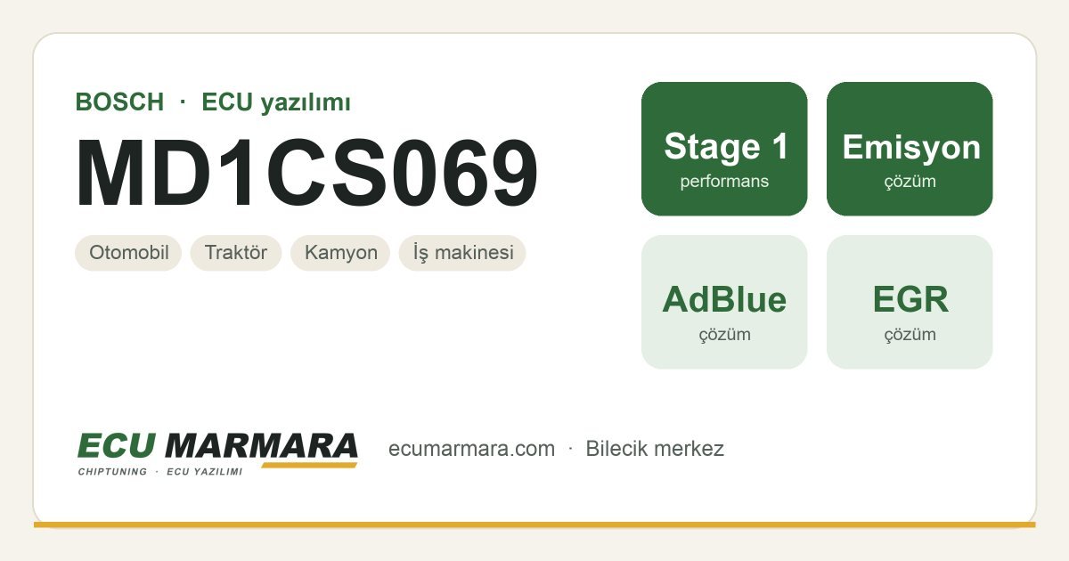 BOSCH MD1CS069 ECU ailesi için mevcut çözümler: Stage 1 Yazılım, DPF İptali, AdBlue / SCR İptali, EGR İptali