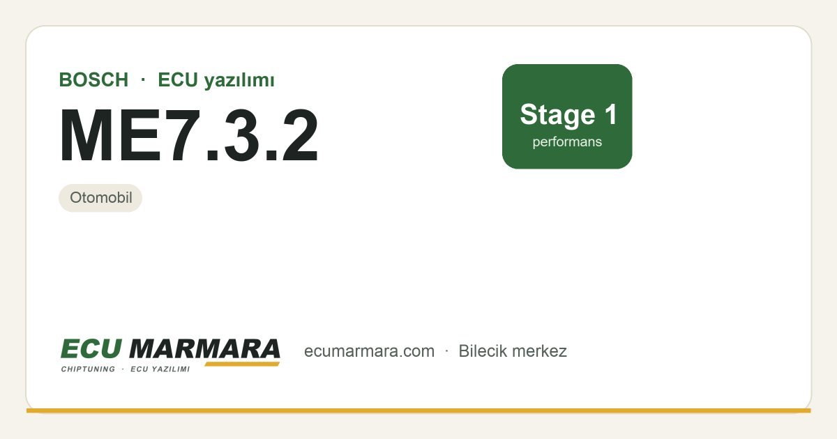BOSCH ME7.3.2 ECU ailesi için mevcut çözümler: Stage 1 Yazılım