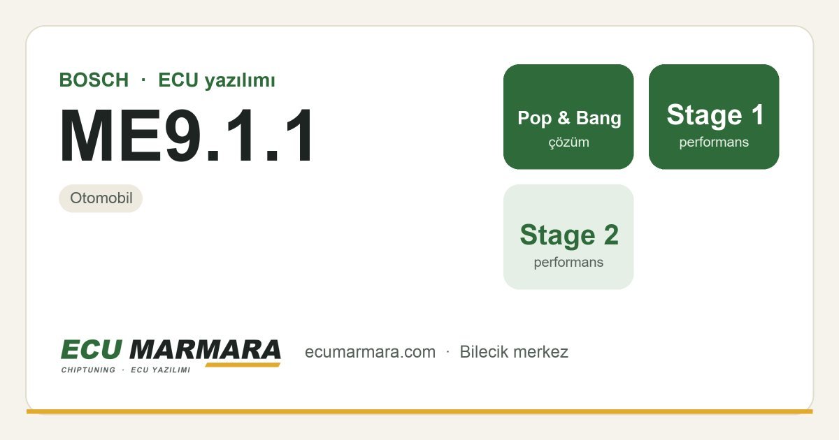 BOSCH ME9.1.1 ECU ailesi için mevcut çözümler: Pop & Bang, Stage 2 Yazılım, Stage 1 Yazılım