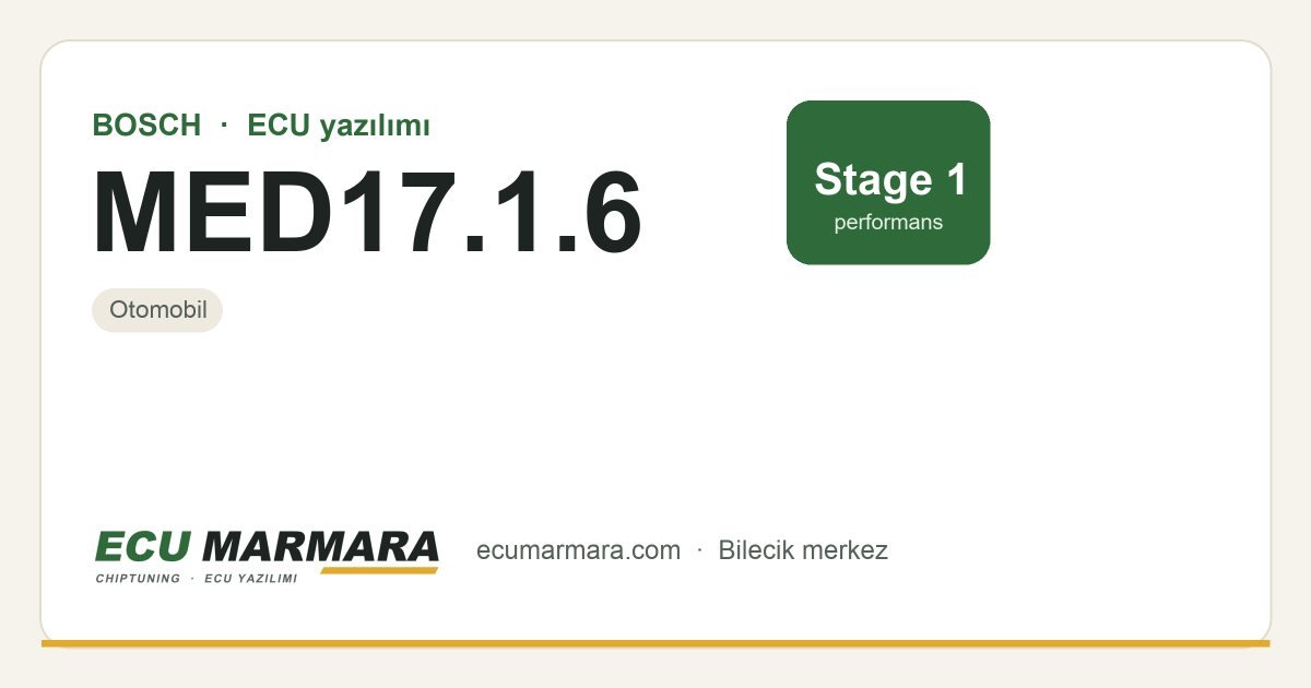 BOSCH MED17.1.6 ECU ailesi için mevcut çözümler: Stage 1 Yazılım