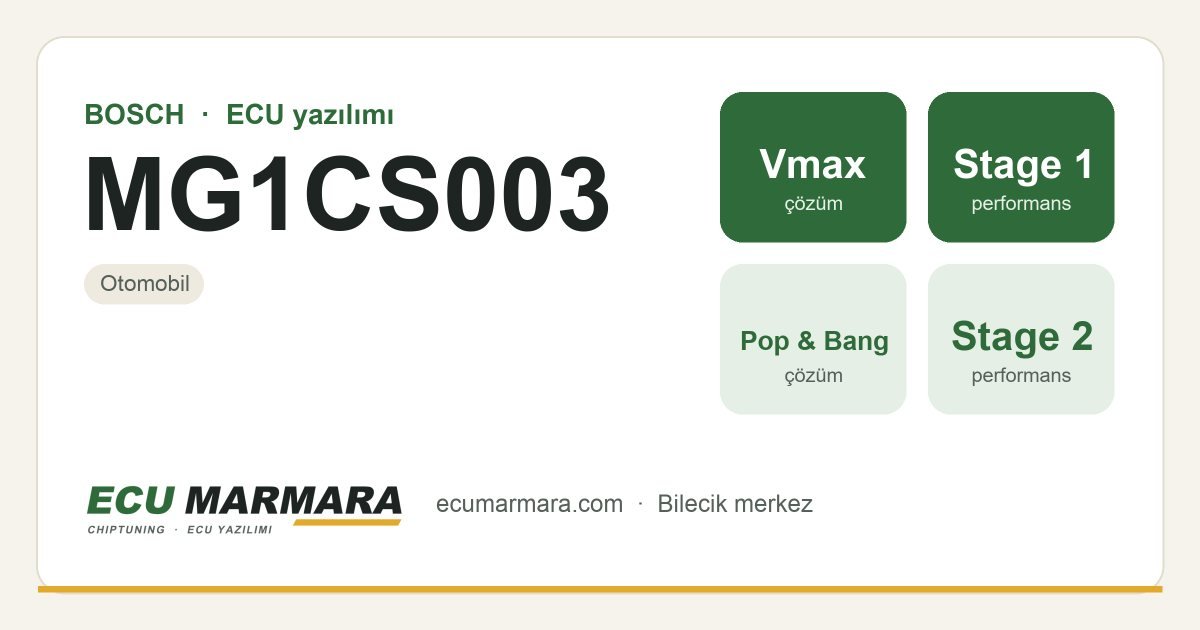 BOSCH MG1CS003 ECU ailesi için mevcut çözümler: Hız Limiti (Vmax) İptali, Stage 1 Yazılım, Pop & Bang, Stage 2 Yazılım