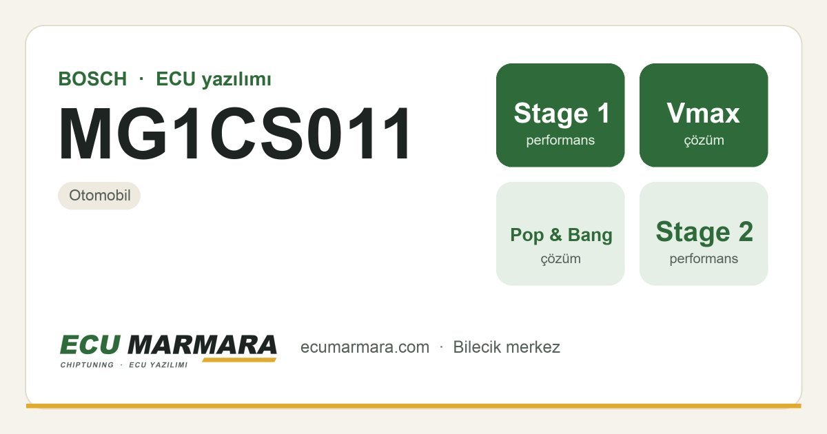 BOSCH MG1CS011 ECU ailesi için mevcut çözümler: Stage 1 Yazılım, Hız Limiti (Vmax) İptali, Pop & Bang, Stage 2 Yazılım